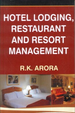 HOTEL LODGING, RESTAURANT AND RESORT MANAGEMENT BY R.K. ARORA (HARDCOVER)