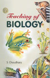 TEACHING OF BIOLOGY BY S. CHOUDHARY [HARDCOVER]