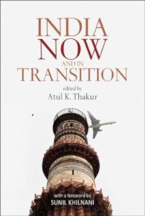 INDIA NOW AND IN TRANSITION BY ATUL K. THAKUR (HARDCOVER) OLD BOOK