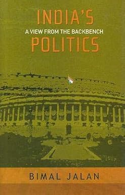 INDIA'S POLITICS : A VIEW FROM THE BACKBENCH BY BIMAL JALAN (HARDCOVER) OLD BOOK