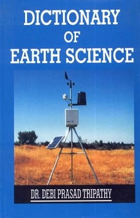 DICTIONARY OF EARTH SCIENCE BY DEBI PRASAD TRIPATHY (PAPERBACK)