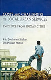 COSTS AND CHALLENGES OF LOCAL URBAN SERVICES : EVIDENCE FROM INDIA'S CITIES BY KALA SEETHARAM SRIDHAR & OM PRAKASH MATHUR [HARDCOVER] OLD