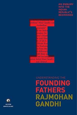 UNDERSTANDING THE FOUNDING FATHERS BY RAJMOHAN GANDHI (HARDCOVER) OLD BOOK