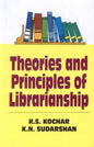 THEORIES AND PRINCIPLES OF LIBRARIANSHIP BY R.S. KOCHAR, K.N. SUDARSHAN (HARDCOVER)
