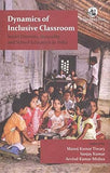 DYNAMICS OF INCLUSIVE CLASSROOM : SOCIAL DIVERSITY, INEQUALITY AND SCHOOL EDUCATION IN INDIA BY MANOJ KUMAR TIWARY AND SANJAUY KUMAR [HARDCOVER]