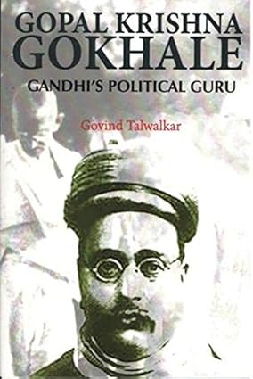 GOPAL KRISHNA GOKHALE : GANDHI'S POLITICAL GURU BY GOVIND TALWALKAR [HARDCOVER]