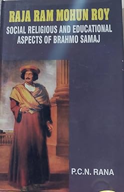 RAJA RAM MOHUN ROY : SOCIAL RELIGIOUS AND EDUCATIONAL ASPECTS OF BRAHMO SAMAJ BY P.C.N. RANA (HARDCOVER) OLD BOOK