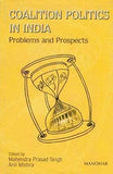 COALITION POLITICS IN INDIA : PROBLEMS AND PROSPECTES BY MAHENDRA PRASAD SINGH, ANIL MISHRA (HARDCOVER) OLD BOOK