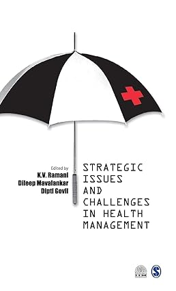 STRATEGIC ISSUES AND CHALLENGES IN HEALTH MANAGEMENT BY K.V. RAMANI & DILEEP MAVALANKAR [HARDCOVER]