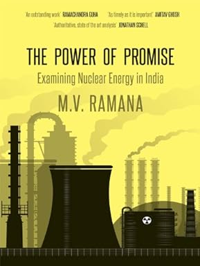 THE POWER OF PROMISE : EXAMINING NUCLEAR ENERGY IN INDIA BY M.V. RAMANA (HARDCOVER) OLD BOOK