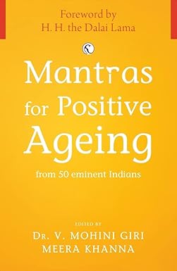 MANTRAS FOR POSITIVE AGEING : FROM 50 EMINENT INDIANS BY  DR. V. MOHINI GIRI & MEERA KHANNA [HARDCOVER] OLD BOOK