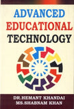 ADVANCED EDUCATIONAL TECHNOLOGY BY DR. HEMANT KHANDAI & MS. SHABNBAM KHAN [HARDCOVER]