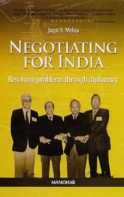 NEGOTIATING FOR INDIA : RESOLVING PROBLEMS THROUGH DIPLOMACY BY JAGAT S. MEHTA (HARDCOVER) OLD BOOK