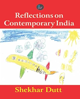 REFLECTIONS ON CONTEMPORARY INDIA BY SHEKHAR DUTT (HARDCOVER)