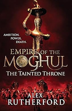 EMPIRE OF THE MOGHUL : THE TAINTED THRONE BY ALEX RUTHERFORD (HARDCOVER) OLD BOOK
