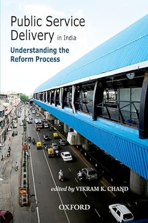 PUBLIC SERVICE DELIVERY IN INDIA : UNDERSTANDING THE REFORM PROCESS BY VIKRAM K. CHAND (HARDCOVER)