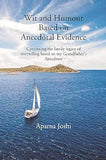WIT AND HUMOUR BASED ON ANECDOTAL EVIDENCE : CONTINUING THE FAMILY LEGACY OF STROYTELLING BASED ON MY GRANDFATHER'S ANECDOTES BY APARNA JOSHI (HARDCOVER)
