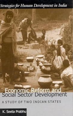 ECONOMIC REFORM AND SOCIAL SECTOR DEVELOPMENT : A STUDY OF TWO INDIAN STATES BY K. SEETA PRABHU (HARDCOVER) OLD BOOK