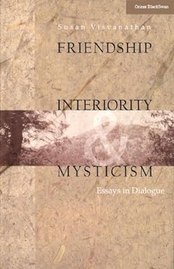 FRIENDSHIP, INTERIORITY & MYSTICISM : ESSAYS IN DIALOGUE BY SUSAN VISVANATHAN (HARDCOVER) OLD BOOK