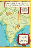 LAND OF THE SEVEN RIVERS: A BRIEF HISTORY OF INDIA'S GEOGRAPHY BY SANJEEV SANYAL ( HARDCOVER)