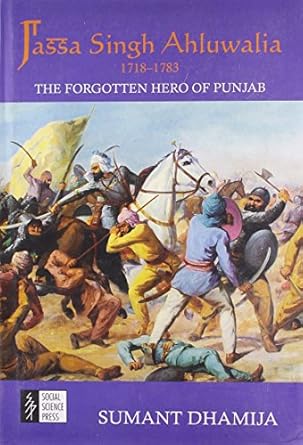 JASSA SINGH AHLUWALIA (1718-1783) OF PUNJAB : GREAT HERO OF INDIA BY SUMANT DHAMIJA (HARDCOVER) OLD BOOK