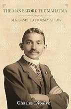 THE MAN BEFORE THE MAHATMA : M.K. GANDHI, ATTORNEY AT LAW BY CHARLES DISALVO (HARDCOVER) OLD BOOK