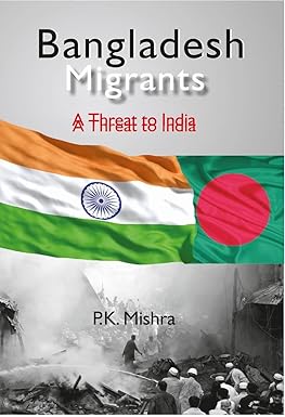 BANGLADESH MIGRANTS : A THREAT TO INDIA BY P.K. MISHRA [HARDCOVER] OLD BOOK