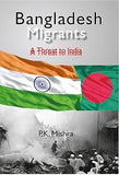 BANGLADESH MIGRANTS : A THREAT TO INDIA BY P.K. MISHRA [HARDCOVER] OLD BOOK