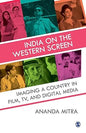 INDIA ON THE WESTERN SCREEN: IMAGING A COUNTRY IN FILM, TV, AND DIGITAL MEDIA BY ANANDA MITRA (HARDCOVER)