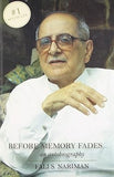 BEFORE MEMORY FADES.. : AN AUTOBIOGRAPHY BY FALI S. NARIMAN [HARDCOVER]