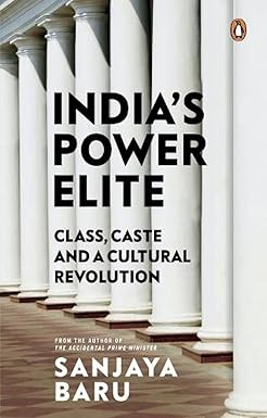 INDIA'S POWER ELITE : CLASS, CASTE AND A CULTURAL REVOLUTION BY SANJAYA BARU [HARDBOUND] OLD BOOK