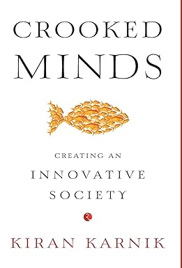 CROOKED MINDS : CREATING AN INNOVATIVE SOCIETY BY KIRAN KARNIK [HARDBOUND] OLD BOOK