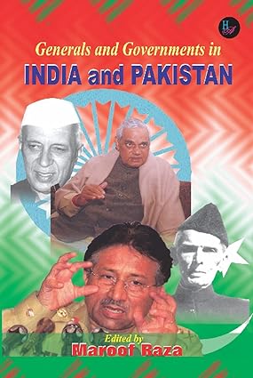 GENERALS AND GOVERNMENTS IN INDIA AND PAKISTAN : BY MAROOF RAZA (HARDCOVER) OLD BOOK