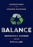 BALANCE : RESPONSIBLE BUSINESS FOR THE DIGITAL AGE BY NAMRATA RANA AND UTKARSH MAJMUDAR (HARDCOVER) OLD BOOK