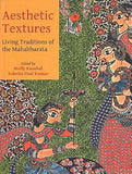 AESTHETIC TEXTURES : LIVING TRADITIONS OF THE MAHABHARATA BY MOLLY KAUSHAL , SUKRITA PAUL KUMAR (HARDCOVER)