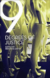 NINE DEGREES OF JUSTICE: NEW PERSPECTIVES ON VIOLENCE AGAINST WOMEN BY BISHAKHA DATTA (HARDCOVER)