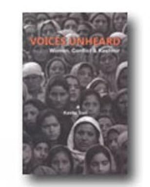 VOICES UNHEARD : WOMEN, CONFLICT & KASHMIR BY KAVITA SURI (HARDCOVER)