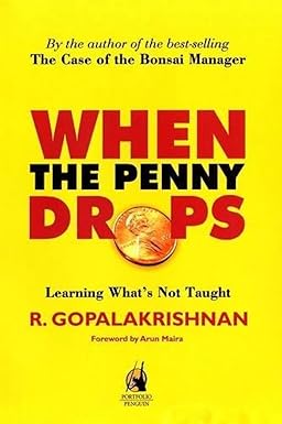 WHEN THE PENNY DROPS : LEARNING WHAT'S NOT TAUGHT BY R. GOPALAKRISHNAN (HARDCOVER) OLD BOOK