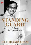 STANDING GUARD : A YEAR IN OPPOSITION BY P. CHIDAMBARAM (HARDCOVER) OLD BOOK