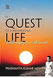 IN QUEST OF A MEANINGFUL LIFE : AUTOBIOGRAPHY OF A CIVIL SERVANT BY PRASHANTA KUMAR MISHRA (HARDCOVER)