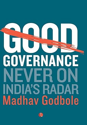 GOOD GOVERNANCE NEVER ON INDIA'S RADAR BY MADHAV GODBOLE [HARDCOVER] OLD BOOK