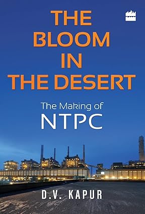 THE BLOOM IN THE DESERT : THE MAKING OF NTPC BY D.V. KAPUR [HARDCOVER] OLD BOOK