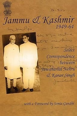 JAMMU & KASHMIR 1949-64 : SELECT CORRESPONDENCE BETWEEN JAWAHARLAL NEHRU & KARAN SINGH BY JAWAID ALAM (HARDCOVER) OLD BOOK