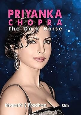 PRIYANKA CHOPRA : THE DARK HORSE BY BHARATHI S  PRADHAN (HARDCOVER) OLD BOOK