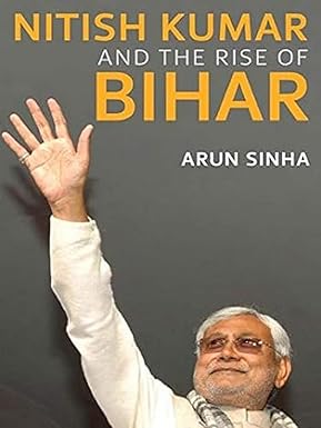 NITISH KUMAR AND THE RISE OF BIHAR BY ARUN SINHA (HARDCOVER) OLD BOOK