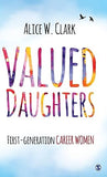 VALUED DAUGHTERS : FIRST-GENERATION CAREER WOMEN BY ALICE W. CLARK [HARDCOVER]