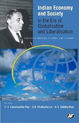 INDIAN ECONOMY AND SOCIETY IN THE ERA OF GLOBALISATION AND LIBERALISATION BY C.H. HANUMANTHA RAO, B.B. BHATTACHARYA [HARDCOVER] OLD BOOK