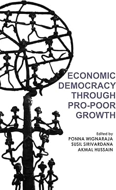 ECONOMIC DEMOCRACY THROUGH PRO-POOR GROWTH BY PONNA WIGNARAJA AND SUSIL SIRIVARDANA (HARDCOVER) OLD BOOK