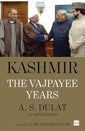 KASHMIR THE VAJPAYEE YEARS : BY A.S. DULAT (HARDCOVER) OLD BOOK