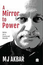 A MIRROR TO POWER : NOTES ON A FRACTURED DECADE BY M.J. AKBAR (HARDBOUND) OLD BOOK